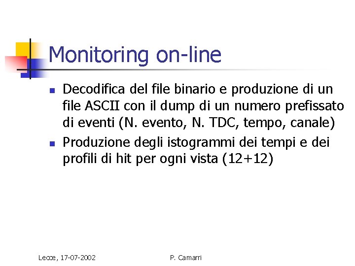 Monitoring on-line n n Decodifica del file binario e produzione di un file ASCII