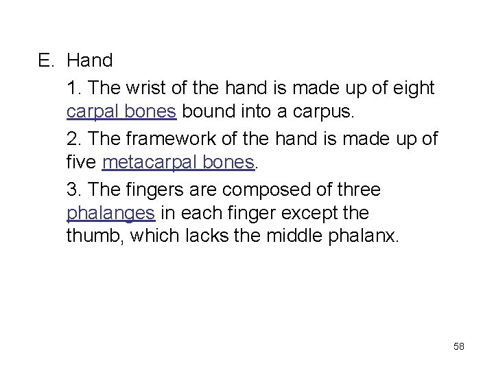 E. Hand 1. The wrist of the hand is made up of eight carpal