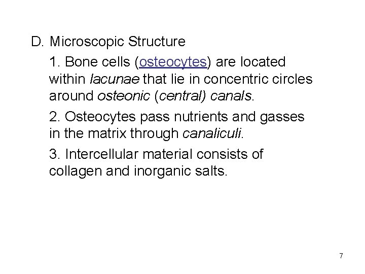 D. Microscopic Structure 1. Bone cells (osteocytes) are located within lacunae that lie in