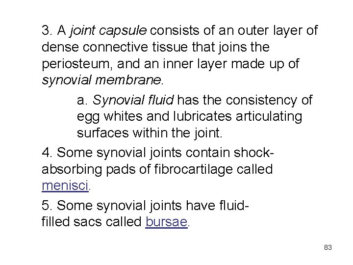 3. A joint capsule consists of an outer layer of dense connective tissue that