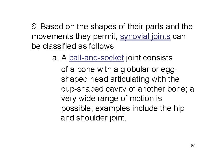 6. Based on the shapes of their parts and the movements they permit, synovial