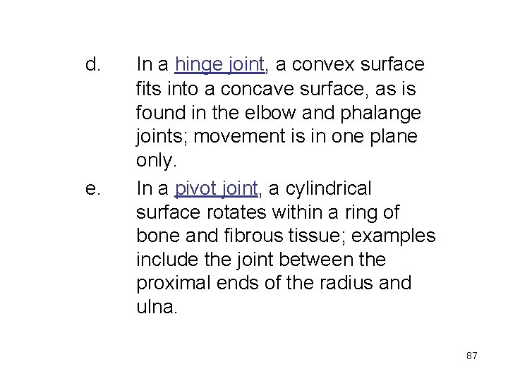 d. e. In a hinge joint, a convex surface fits into a concave surface,