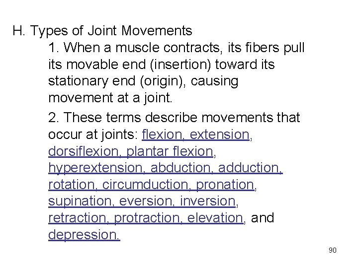 H. Types of Joint Movements 1. When a muscle contracts, its fibers pull its