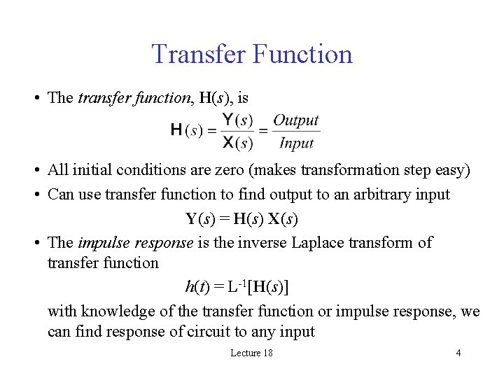 Transfer Function • The transfer function, H(s), is • All initial conditions are zero
