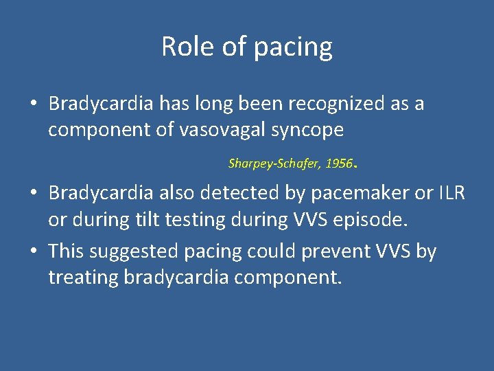 Role of pacing • Bradycardia has long been recognized as a component of vasovagal