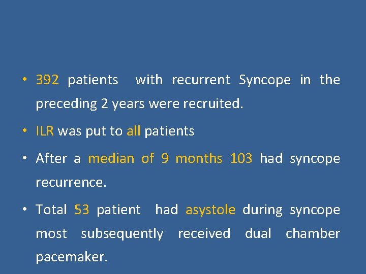  • 392 patients with recurrent Syncope in the preceding 2 years were recruited.