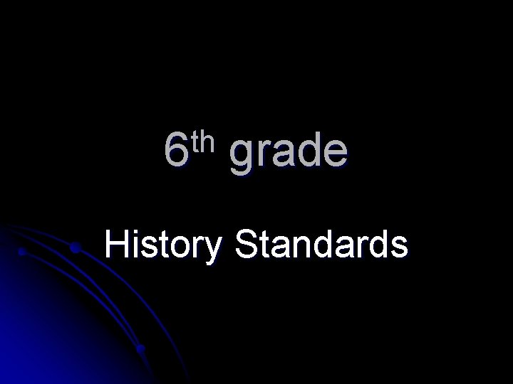 th 6 grade History Standards 