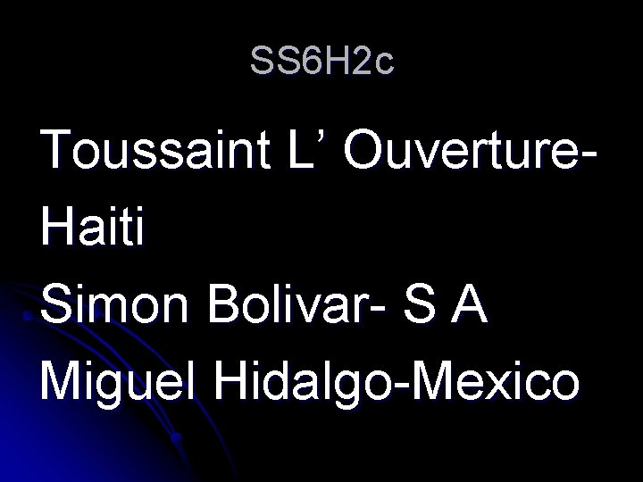 SS 6 H 2 c Toussaint L’ Ouverture. Haiti Simon Bolivar- S A Miguel