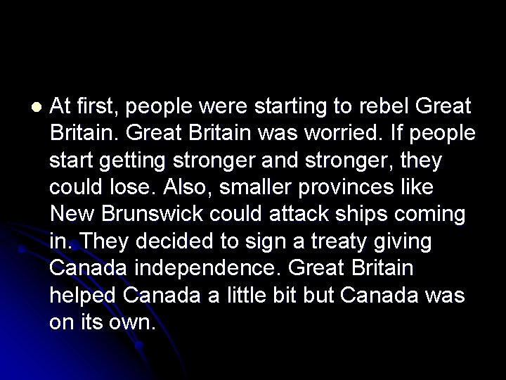 l At first, people were starting to rebel Great Britain was worried. If people