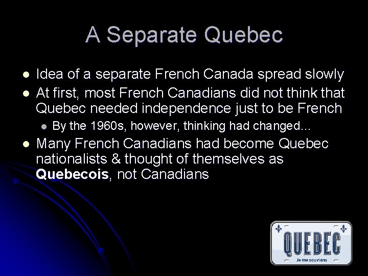 A Separate Quebec l l Idea of a separate French Canada spread slowly At