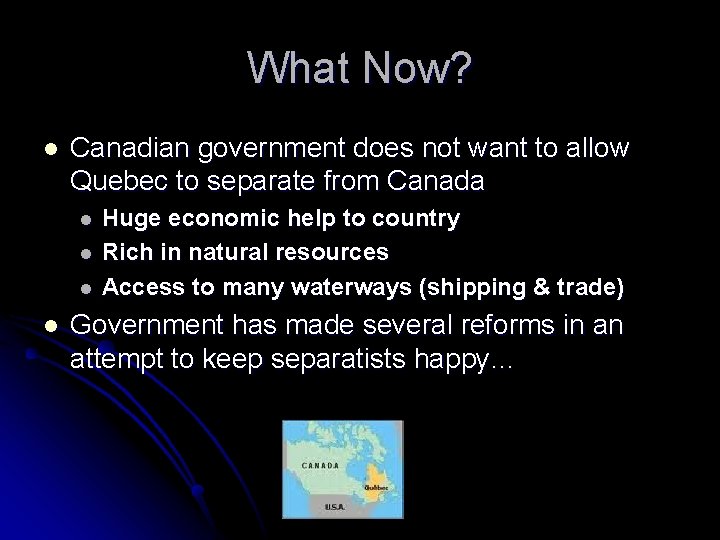 What Now? l Canadian government does not want to allow Quebec to separate from