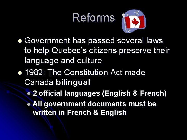 Reforms Government has passed several laws to help Quebec’s citizens preserve their language and