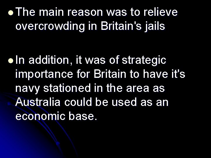 l The main reason was to relieve overcrowding in Britain's jails l In addition,