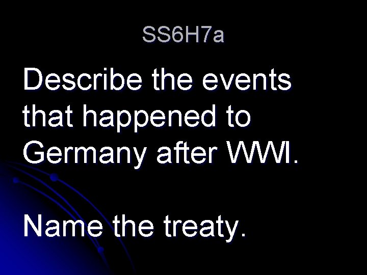 SS 6 H 7 a Describe the events that happened to Germany after WWI.