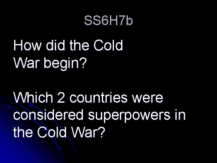 SS 6 H 7 b How did the Cold War begin? Which 2 countries