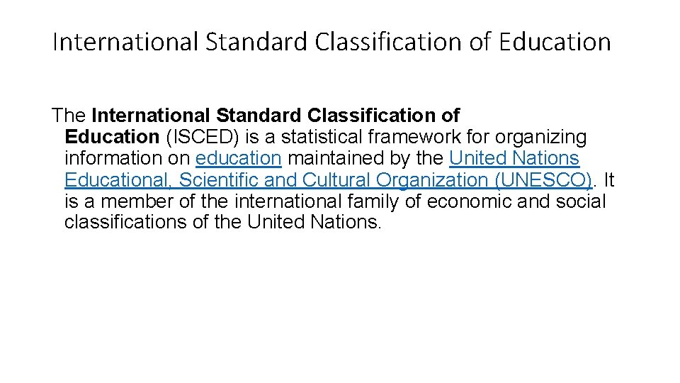 International Standard Classification of Education The International Standard Classification of Education (ISCED) is a