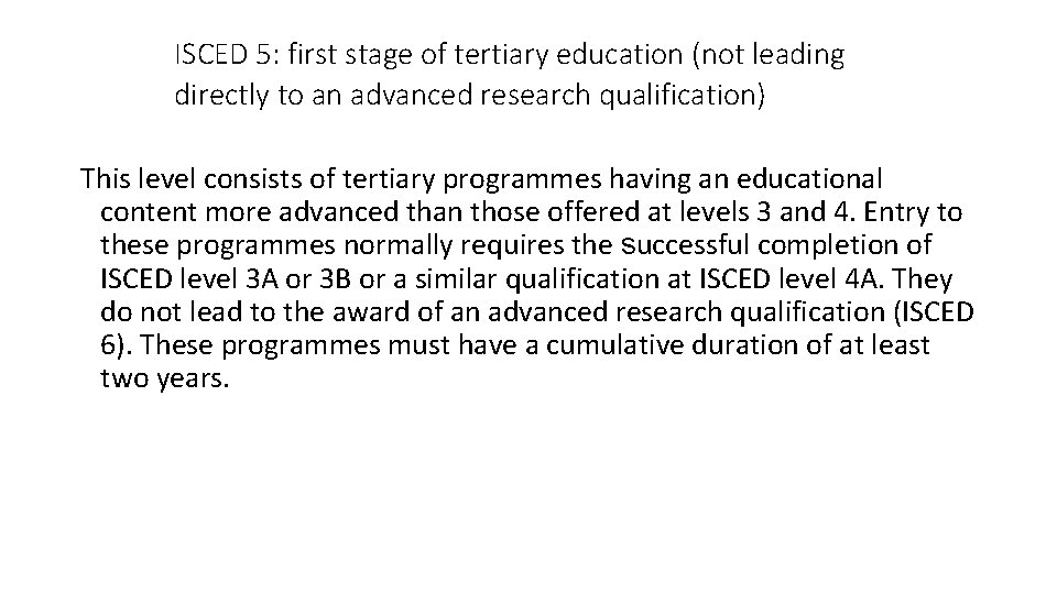 ISCED 5: first stage of tertiary education (not leading directly to an advanced research