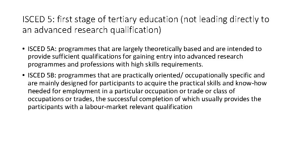 ISCED 5: first stage of tertiary education (not leading directly to an advanced research