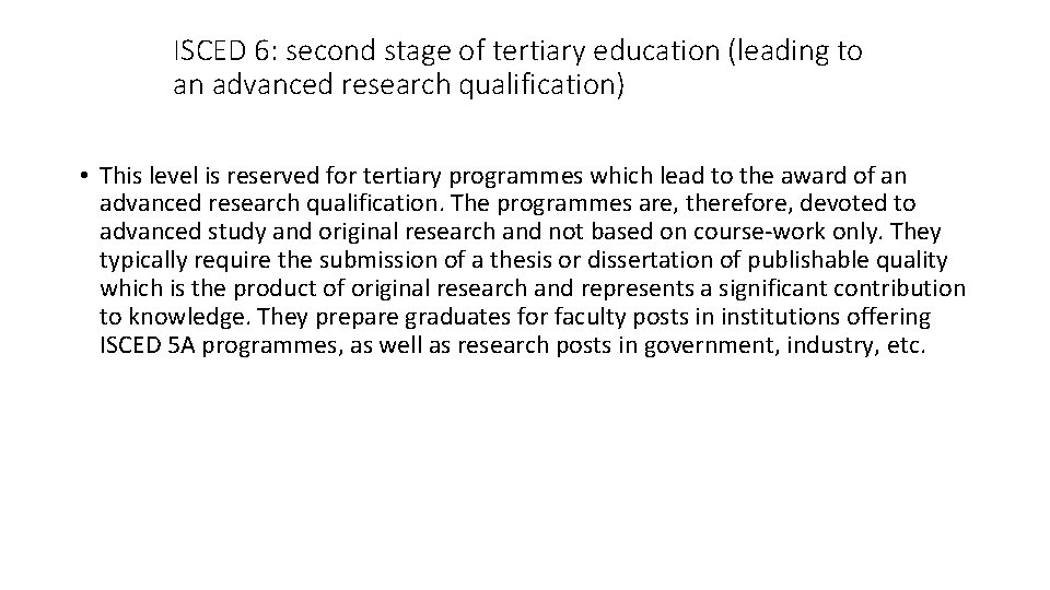 ISCED 6: second stage of tertiary education (leading to an advanced research qualification) •