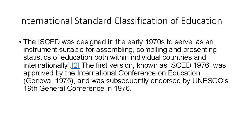 International Standard Classification of Education • The ISCED was designed in the early 1970