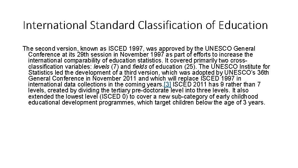 International Standard Classification of Education The second version, known as ISCED 1997, was approved