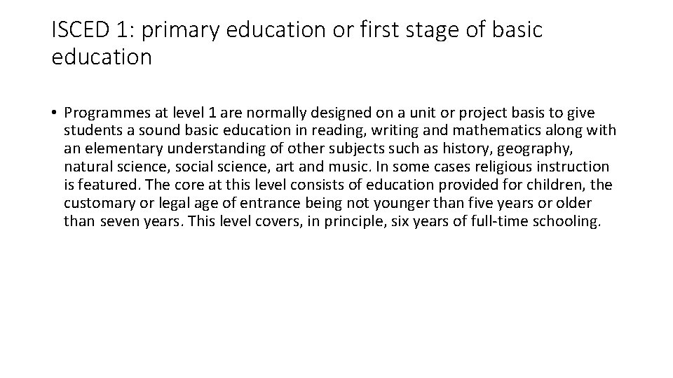 ISCED 1: primary education or first stage of basic education • Programmes at level