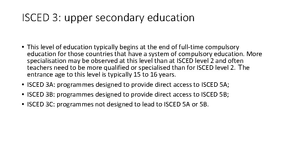 ISCED 3: upper secondary education • This level of education typically begins at the