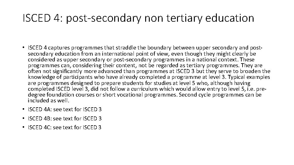 ISCED 4: post-secondary non tertiary education • ISCED 4 captures programmes that straddle the