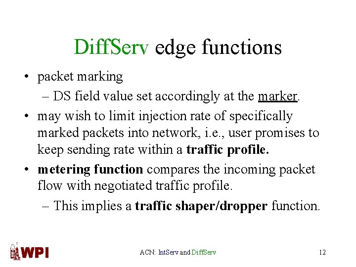 Diff. Serv edge functions • packet marking – DS field value set accordingly at