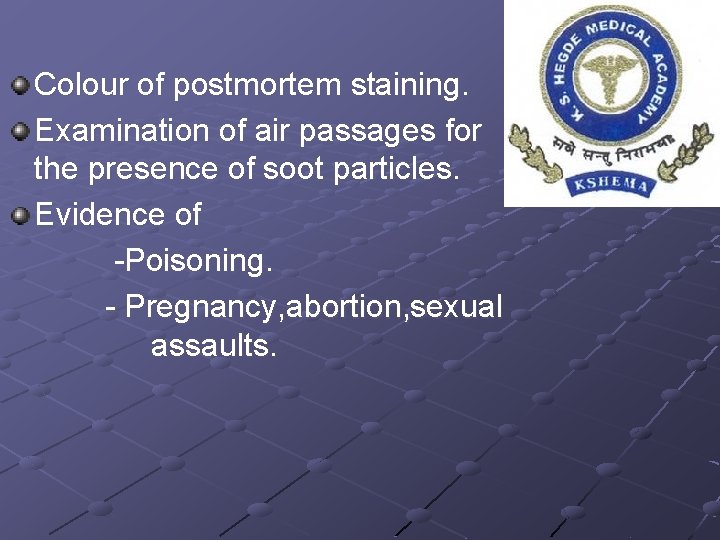 Colour of postmortem staining. Examination of air passages for the presence of soot particles.