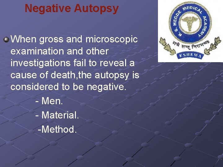 Negative Autopsy When gross and microscopic examination and other investigations fail to reveal a