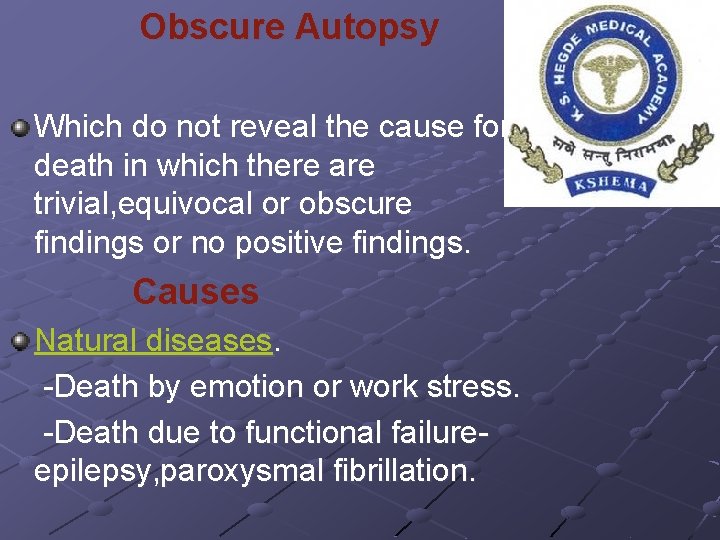 Obscure Autopsy Which do not reveal the cause for death in which there are