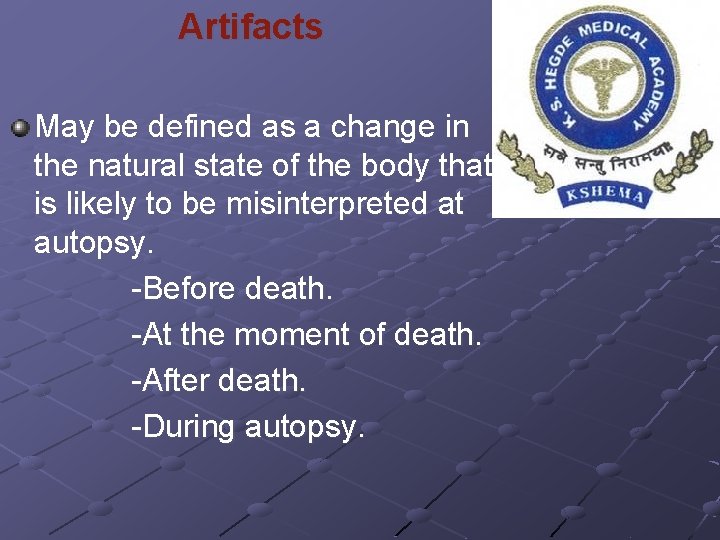 Artifacts May be defined as a change in the natural state of the body