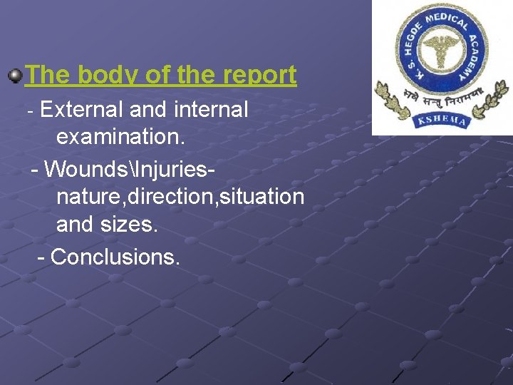 The body of the report - External and internal examination. - WoundsInjuriesnature, direction, situation