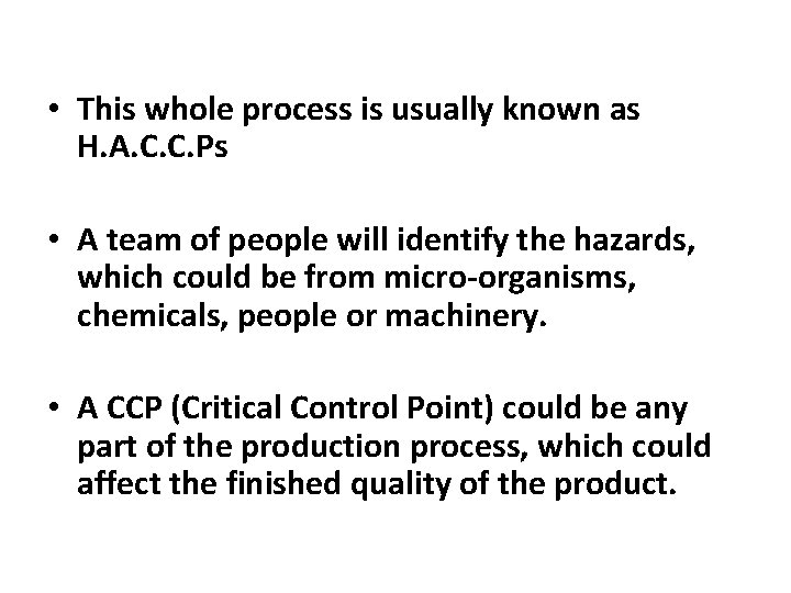  • This whole process is usually known as H. A. C. C. Ps