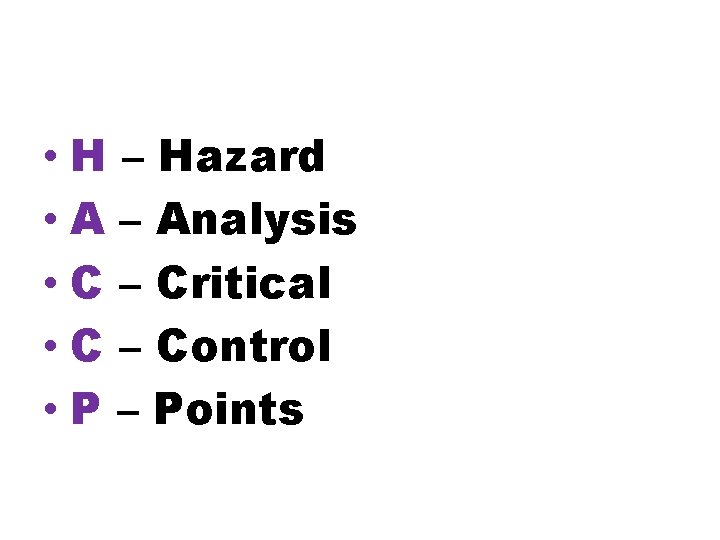  • H – Hazard • A – Analysis • C – Critical •