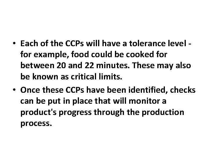  • Each of the CCPs will have a tolerance level for example, food