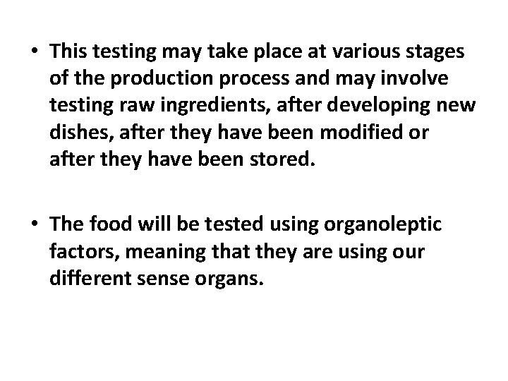  • This testing may take place at various stages of the production process