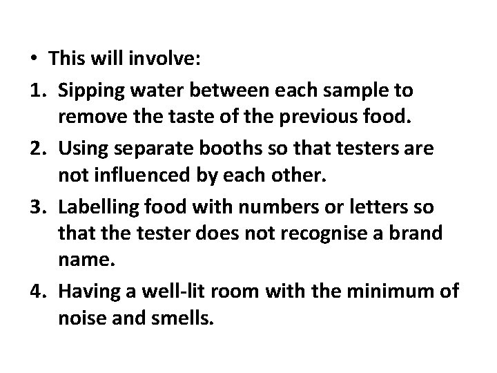  • This will involve: 1. Sipping water between each sample to remove the