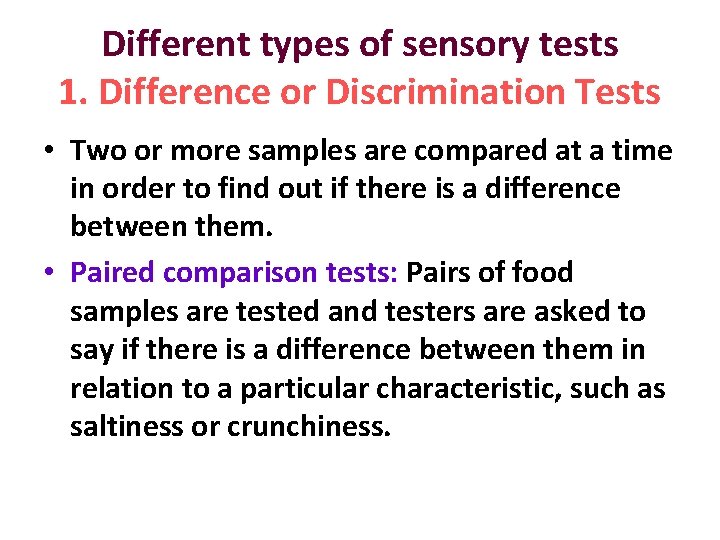 Different types of sensory tests 1. Difference or Discrimination Tests • Two or more