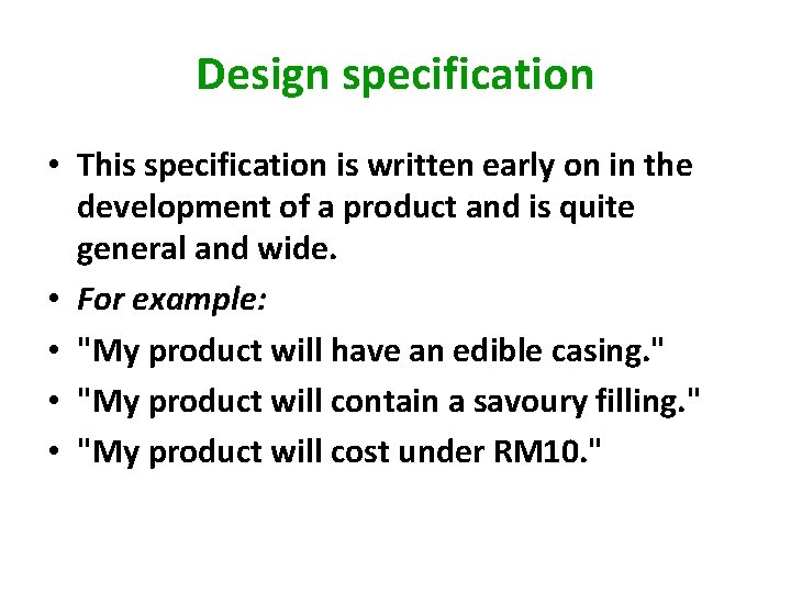 Design specification • This specification is written early on in the development of a