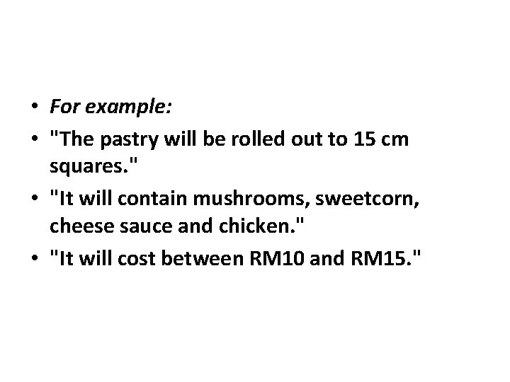  • For example: • "The pastry will be rolled out to 15 cm