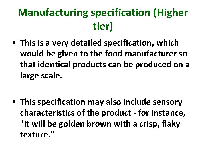 Manufacturing specification (Higher tier) • This is a very detailed specification, which would be