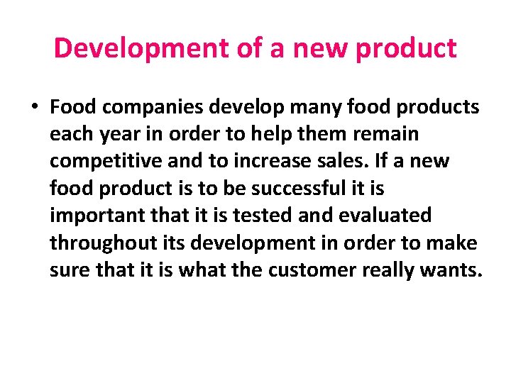 Development of a new product • Food companies develop many food products each year