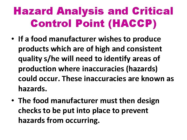 Hazard Analysis and Critical Control Point (HACCP) • If a food manufacturer wishes to