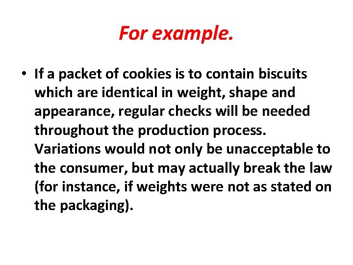 For example. • If a packet of cookies is to contain biscuits which are