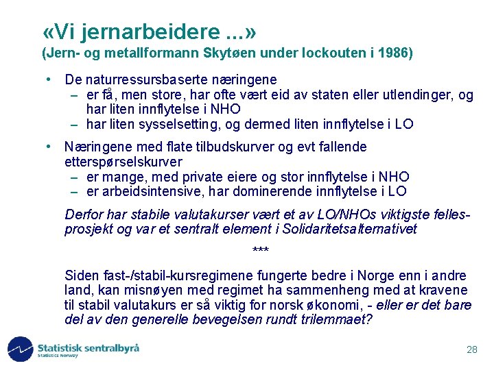  «Vi jernarbeidere. . . » (Jern- og metallformann Skytøen under lockouten i 1986)