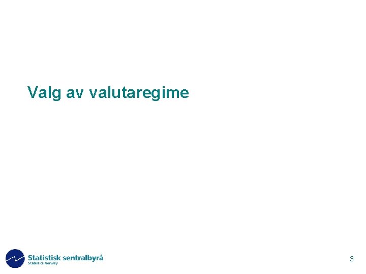 Valg av valutaregime 3 