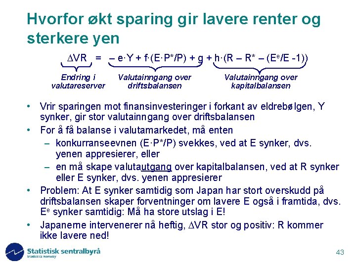 Hvorfor økt sparing gir lavere renter og sterkere yen VR = – e·Y +