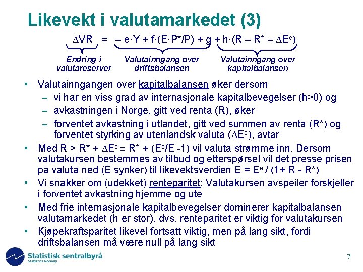 Likevekt i valutamarkedet (3) VR = – e·Y + f·(E·P*/P) + g + h·(R